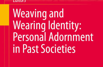 Recent publication – the Edited volume „Weaving and Wearing Identity – Personal Adornment in Past Societies. Springer-Series Interdisciplinary Contributions to Archaeology. Springer: Cham 2025“ (edited by Gabriella Longhitano, Karina Grömer, Alistair Dickey, Giulia Muti, Sarah Hitchens).